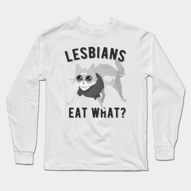 Funny LGBTQ Quote Lesbians Eat What ? Scared Kitty Long Sleeve T-Shirt by EddieBalevo